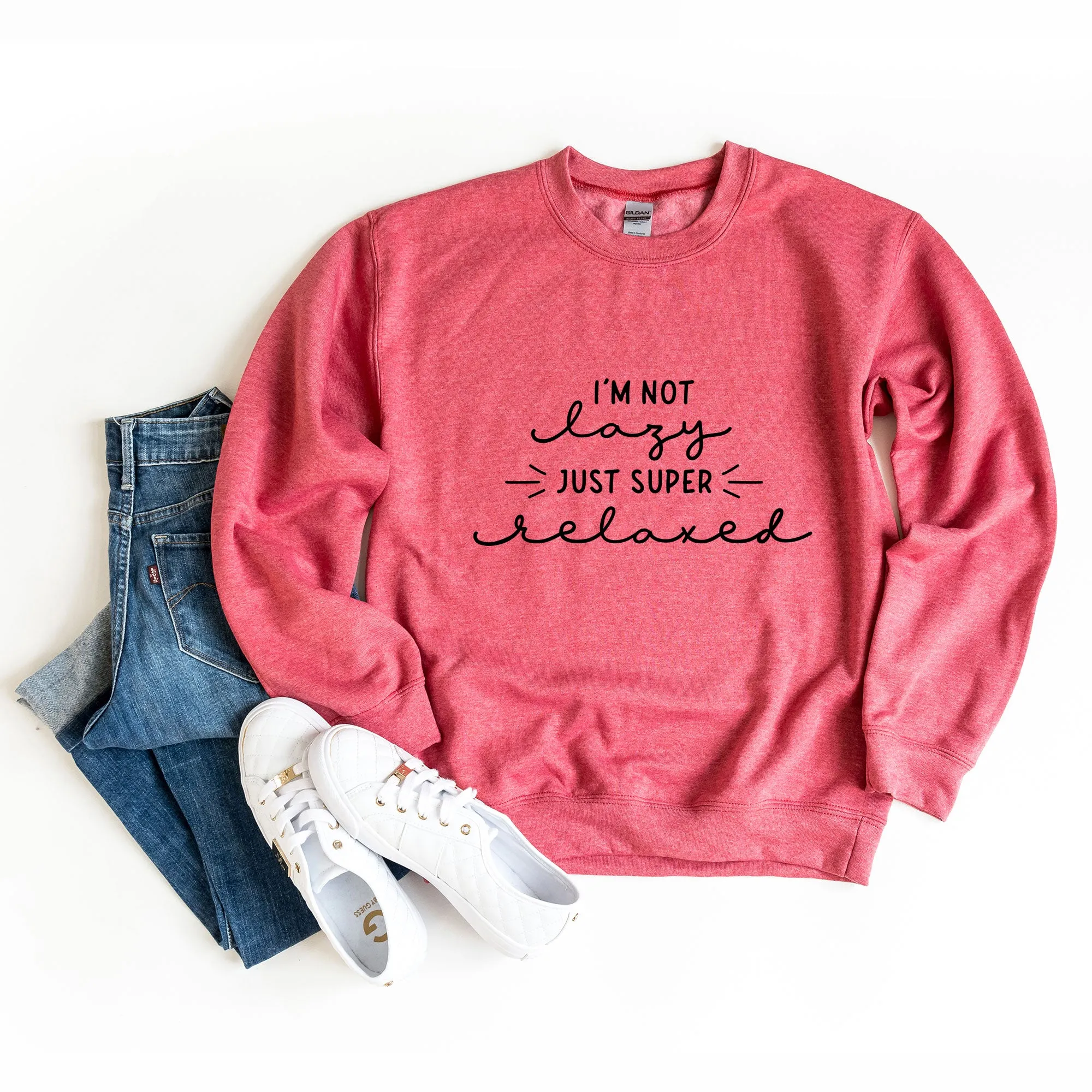 I'm Not Lazy Just Super Relaxed | Sweatshirt